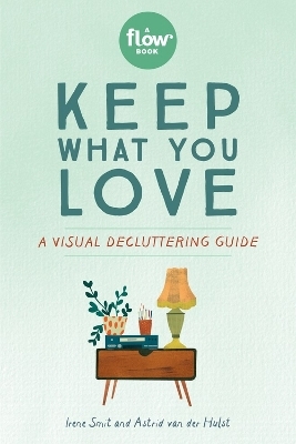 Keep What You Love - Astrid Van Der Hulst, Editors Of Flow Magazine, Irene Smit