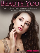 Beauty You Simple Low Cost Makeup & Beauty Tips That Models Use - James Abbott