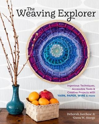 The Weaving Explorer - Deborah Jarchow, Gwen W. Steege