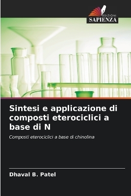 Sintesi e applicazione di composti eterociclici a base di N - Dhaval B Patel