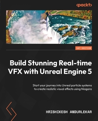 Build Stunning Real-time VFX with Unreal Engine 5 - Hrishikesh Andurlekar