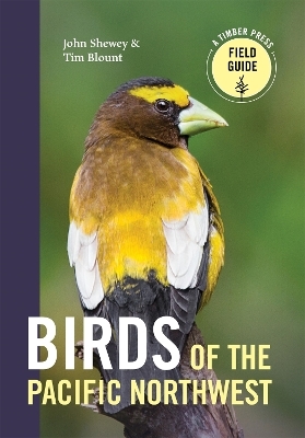 Birds of the Pacific Northwest - John Shewey, Tim Blount