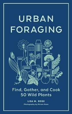 Urban Foraging - Lisa M. Rose