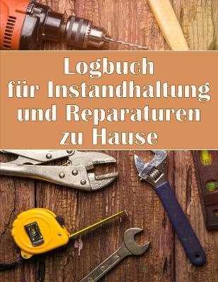 Logbuch f&Atilde;&frac14;r Instandhaltung und Reparaturen zu Hause - MMarthin Rodhad