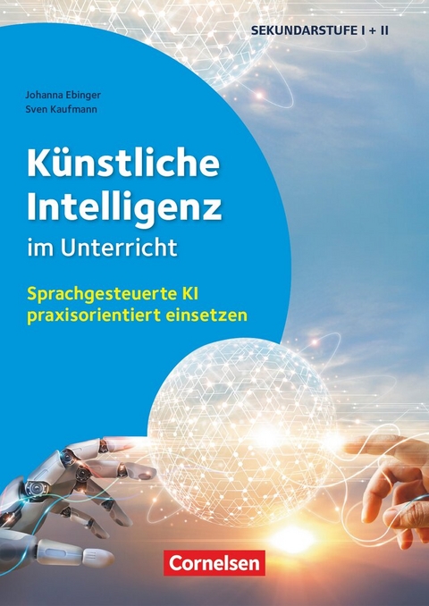 K&uuml;nstliche Intelligenz im Unterricht - Johanna Ebinger, Sven Kaufmann