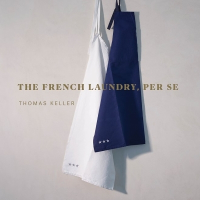 The French Laundry, Per Se - Thomas Keller