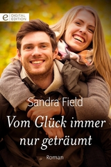 Vom Gl&uuml;ck immer nur getr&auml;umt - Sandra Field