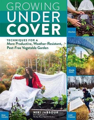 Growing Under Cover - Niki Jabbour