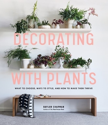 Decorating with Plants - Baylor Chapman