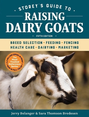Storey's Guide to Raising Dairy Goats, 5th Edition - Jerry Belanger, Sara Thomson Bredesen