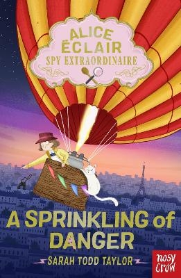 Alice &Eacute;clair, Spy Extraordinaire!: A Sprinkling of Danger - Sarah Todd Taylor