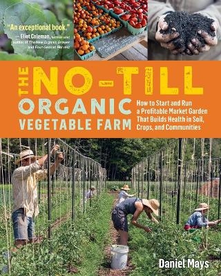 The No-Till Organic Vegetable Farm - Daniel Mays