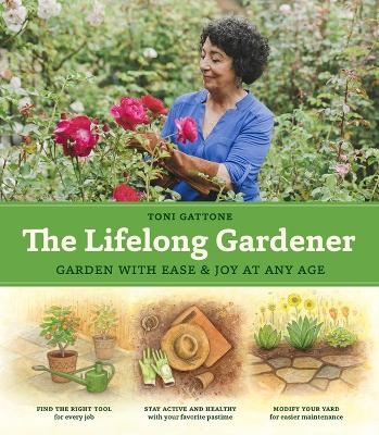 The Lifelong Gardener - Toni Gattone