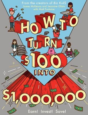 How to Turn $100 into $1,000,000 - James McKenna, Jeannine Glista, Matt Fontaine