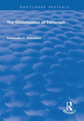 The Globalization of Terrorism - Ihekwoaba D. Onwudiwe