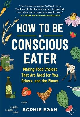 How to Be a Conscious Eater - Sophie Egan