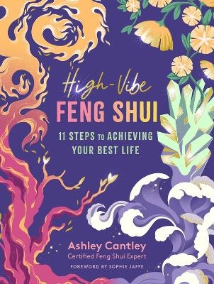 High-Vibe Feng Shui - Ashley Cantley