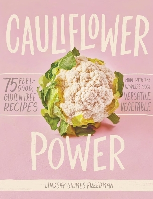 Cauliflower Power - Lindsay Grimes Freedman