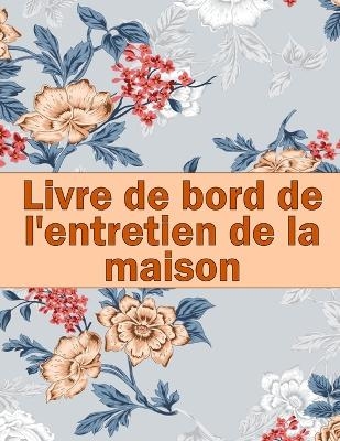 Livre de bord de l'entretien de la maison - Carmen Badeaux