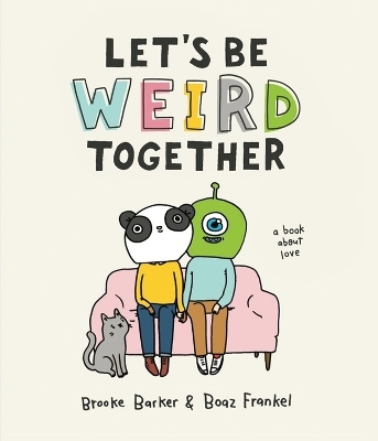 Let's Be Weird Together - Boaz Frankel, Brooke Barker