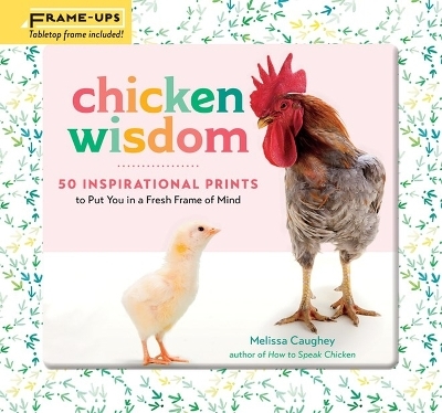 Chicken Wisdom Frame-Ups - Melissa Caughey