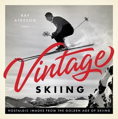Vintage Skiing - Ray Atkeson