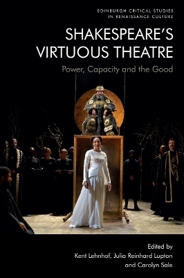 Shakespeare&rsquo;s Virtuous Theatre - 