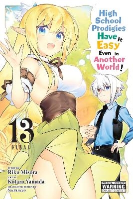 High School Prodigies Have It Easy Even in Another World!, Vol. 13 (manga) - Brandon Bovia, Caleb Cook, Kotaro Yamada, Riku Misora, Sacraneco Sacraneco