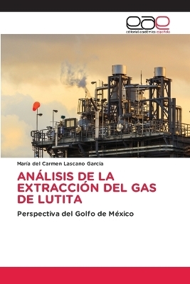 An&aacute;lisis de la Extracci&oacute;n del Gas de Lutita - Mar&iacute;a del Carmen Lascano Garc&iacute;a