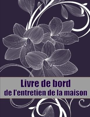 Livre de bord de l'entretien de la maison - Ingrid Wathelet