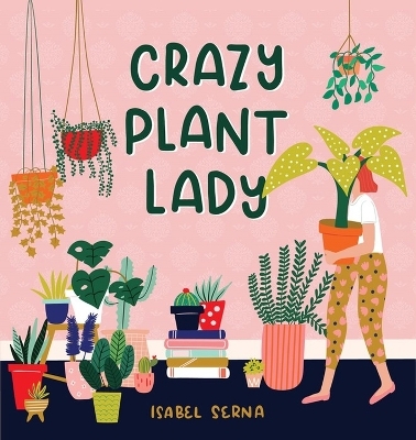 Crazy Plant Lady - Isabel Serna