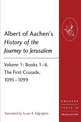Albert of Aachen's History of the Journey to Jerusalem - 