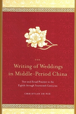 The Writing of Weddings in Middle-Period China