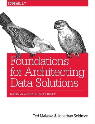 Foundations for Architecting Data Solutions - Ted Malaska, Jonathan Seidman