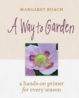 A Way to Garden - Margaret Roach