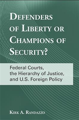 Defenders of Liberty or Champions of Security? - Kirk A. Randazzo