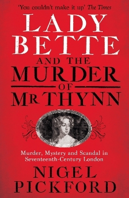 Lady Bette and the Murder of Mr Thynn - Nigel Pickford