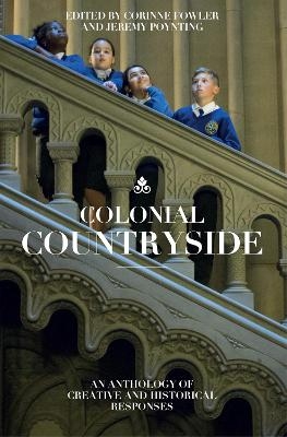 Colonial Countryside: Creative and Historical Responses - Mahsuda Snaith, Peter Kalu, Andre Bagoo