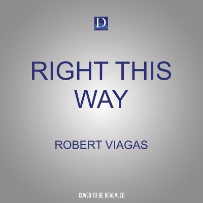Right This Way - Robert Viagas