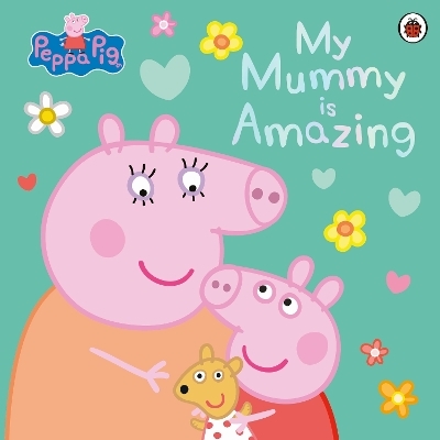 Peppa Pig: My Mummy is Amazing -  Peppa Pig