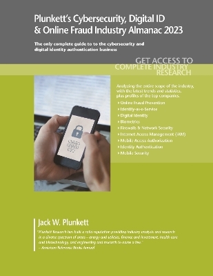 Plunkett's Cybersecurity, Digital ID & Online Fraud Industry Almanac 2023 - Jack W. Plunkett