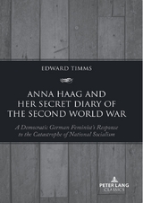 Anna Haag and her Secret Diary of the Second World War - Edward Timms