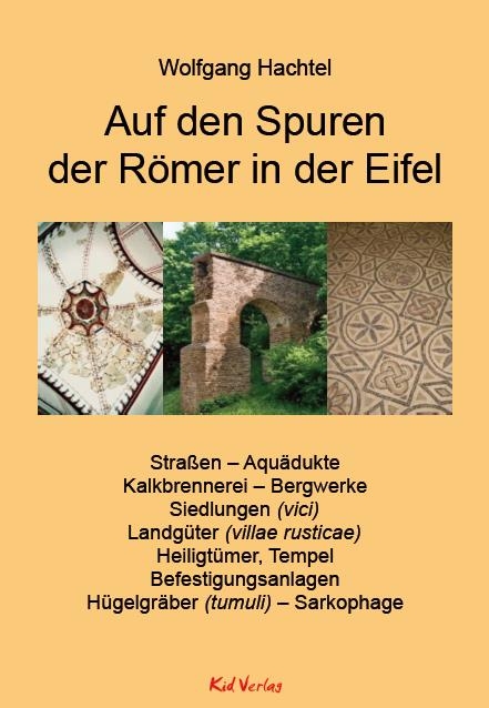 Auf den Spuren der R&ouml;mer in der Eifel - Wolfgang Hachtel