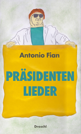 Pr&auml;sidentenlieder - Antonio Fian