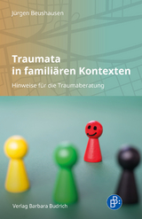 Traumata in famili&auml;ren Kontexten - J&uuml;rgen Beushausen