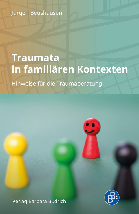 Traumata in famili&auml;ren Kontexten - J&uuml;rgen Beushausen