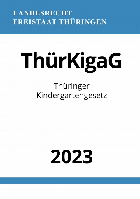 Th&uuml;ringer Kindergartengesetz - Th&uuml;rKigaG 2023 - Ronny Studier