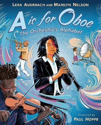 A is for Oboe: The Orchestra's Alphabet - Lera Auerbach, Marilyn Nelson