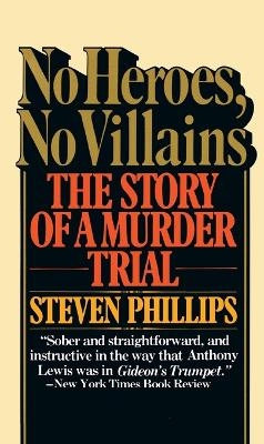 No Heroes, No Villains - Steven J. Phillips