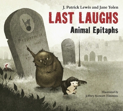 Last Laughs: Animal Epitaphs - J. Patrick Lewis, Jane Yolen